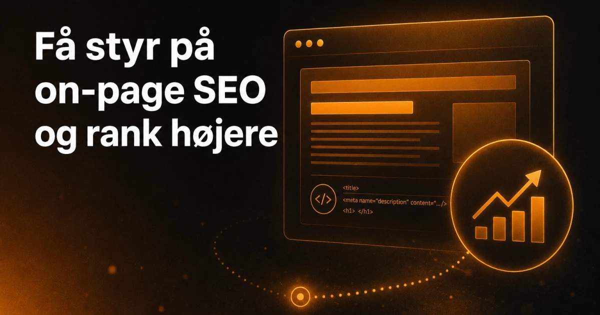 Få styr på On-page SEO: Vigtige tips til højere placeringer