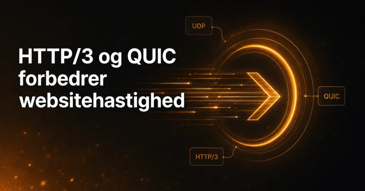 Hvordan HTTP/3 og QUIC Forbedrer Hastighed og Ydelse på Websites