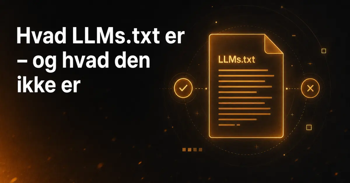 LLMs.txt: hvad filen er - og hvad den ikke er