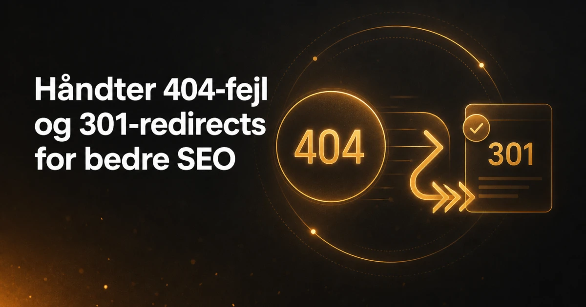 Sådan Håndterer du 404-fejl og 301-Redirects: Bedste Praksis til SEO