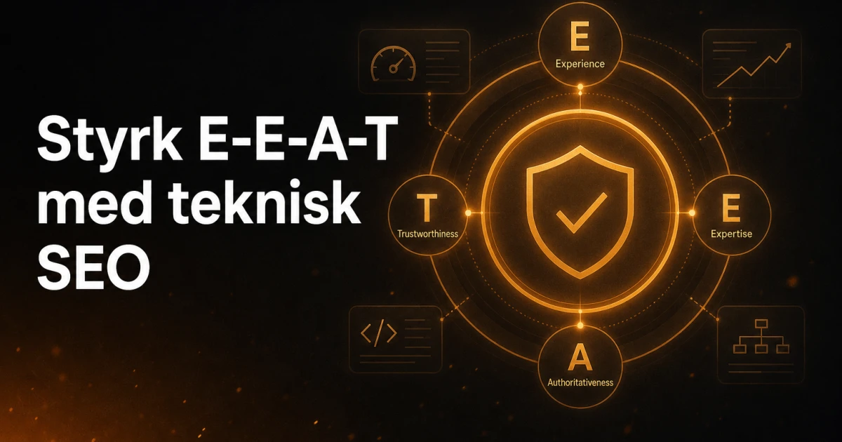 Sådan Styrker du E-E-A-T med Teknisk SEO: En Guide til at Bygge Troværdighed og Autoritet